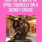 Disney Cruise Line - Our Top 5 Ways to Spoil yourself on a Disney Cruise! Disney Cruise | Disney Cruise Line | Disney Cruise Planning