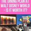 The Disney Dining Plan at Walt Disney World - Is It Worth it? #disneyworld #disneydiningplan #disneyfood #disneydining