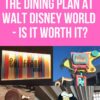 The Disney Dining Plan at Walt Disney World - Is It Worth it? #disneyworld #disneydiningplan #disneyfood #disneydining