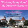 "Do Less, Enjoy More" is my philosophy for Disney vacations. Learn why slowing down can actually help you to get more from your vacation! #disneyworld #disneyvacation #dolessenjoymore