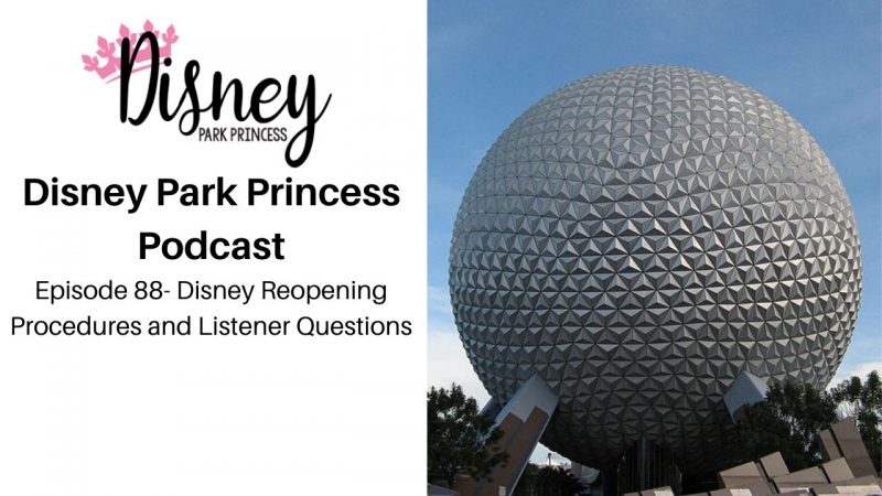 Disney Park Princess Podcast Episode 88 Disney Reopening