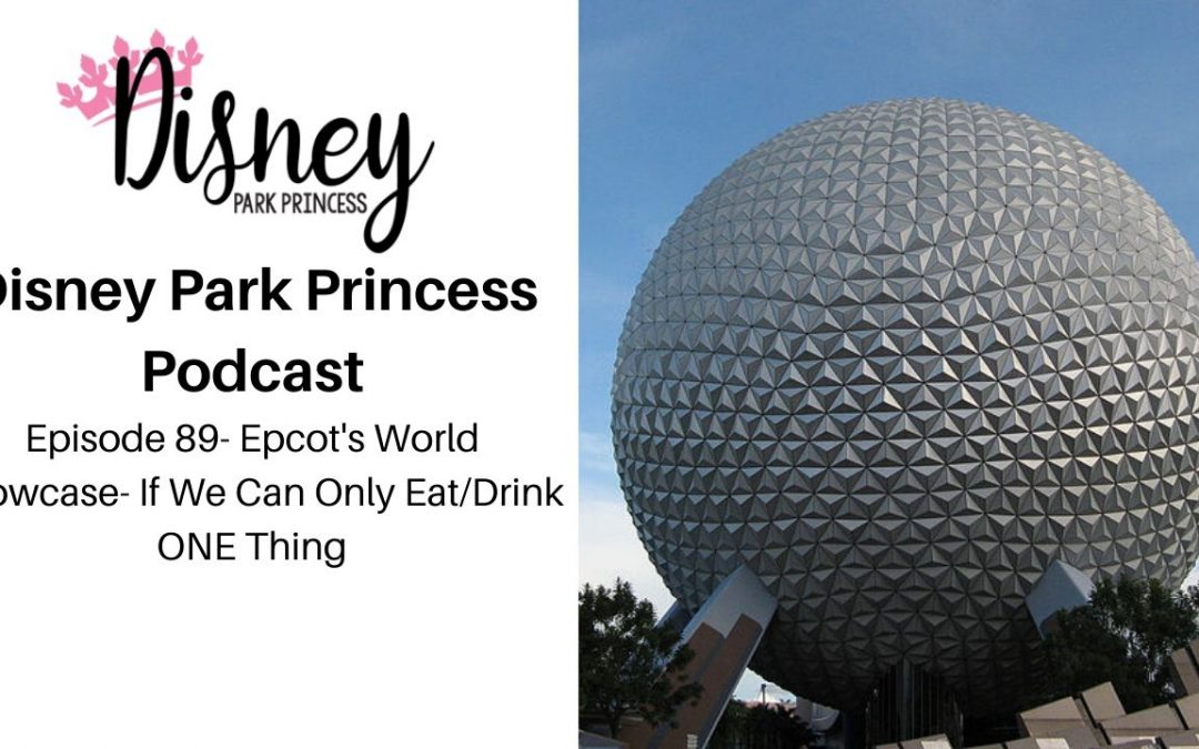 Disney Park Princess Podcast Episode 89 Epcot World Showcase