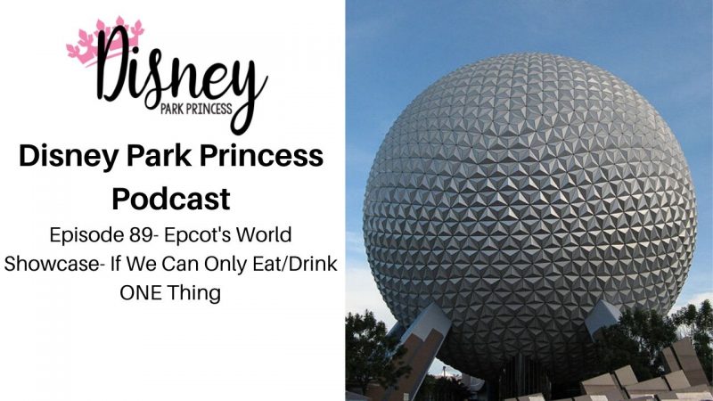 Disney Park Princess Podcast Episode 89 Epcot World Showcase