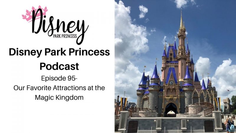 Disney Park Princess Podcast Episode 95 Our Favorite Attractions at Magic Kingdom