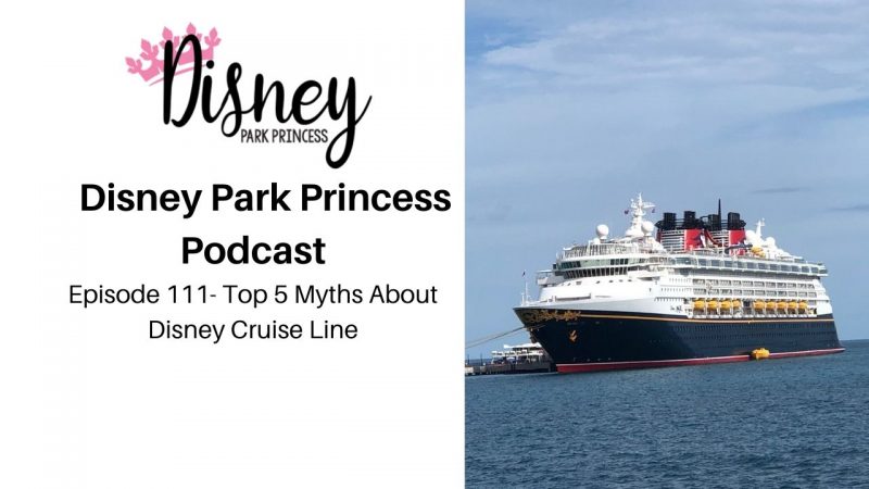 Episode 111- Top 5 Myths About Disney Cruise Line