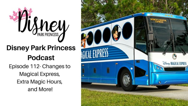 Episode 112 Changesto Walt Disney World Magical Express, Extra Magic Hours, and more
